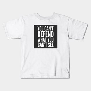 Cybersecurity You can't Defend What You Can't See Black Background Kids T-Shirt